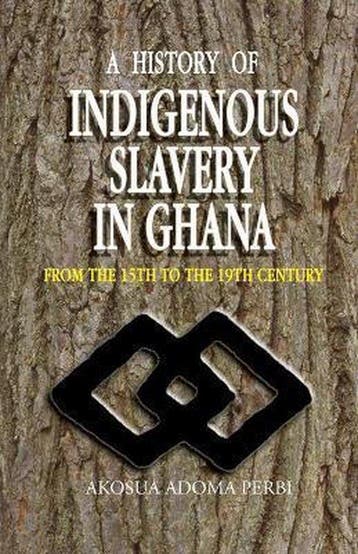 A History of Indigenous Slavery in Ghana 9789988550325, Verzenden, Zo goed als nieuw, Akosua Adoma Perbi