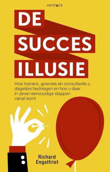 De succesillusie 9789461262080 Richard Engelfriet, Verzenden, Richard Engelfriet