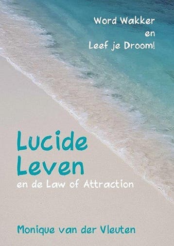 Lucide Leven en de Law of Attraction (paperback), Verzenden, Gelezen, Monique van der Vleuten