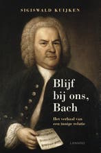 Blijf bij ons, Bach 9789401467889 Sigiswald Kuijken, Boeken, Verzenden, Zo goed als nieuw, Sigiswald Kuijken