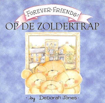 Forever Friends - Op De Zoldertrap - Deborah Jones, Verzenden, Nieuw