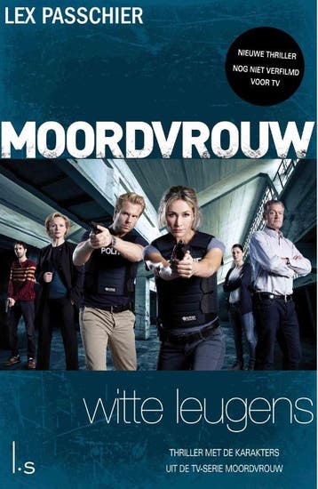 Witte leugens / Moordvrouw 9789021809564 Lex Passchier, Verzenden, Lex Passchier