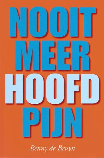 Nooit meer hoofdpijn 9789088400414 Renny de Bruyn, Boeken, Verzenden, Zo goed als nieuw, Renny de Bruyn