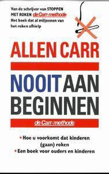 Nooit aan beginnen 9789022530696 Allen Carr, Livres, Santé, Diététique & Alimentation, Verzenden, Allen Carr