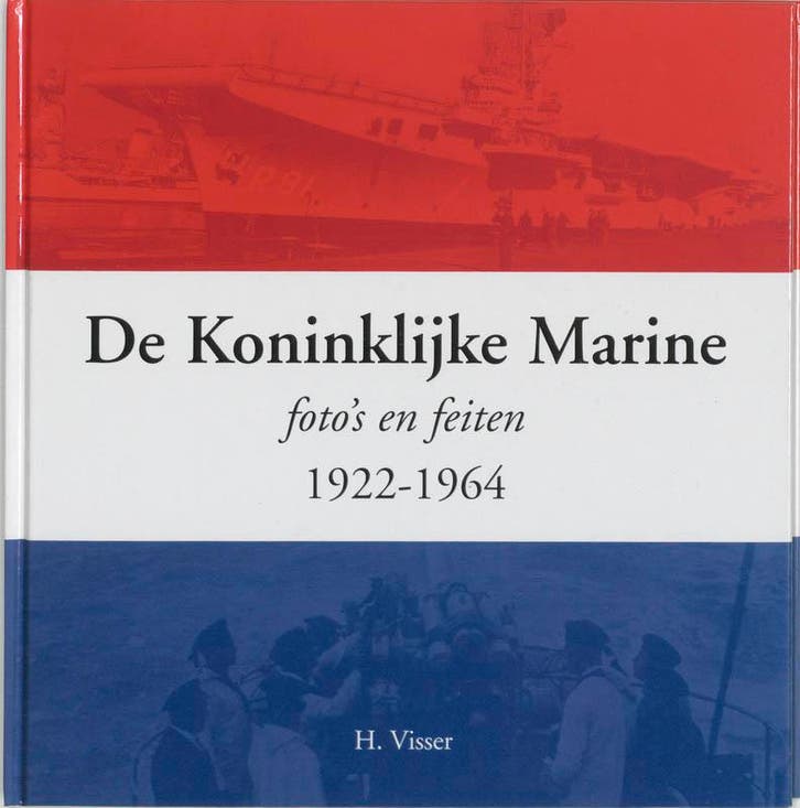 De Koninklijke Marine 9789059940093 H. Visser, Livres, Histoire mondiale, Envoi