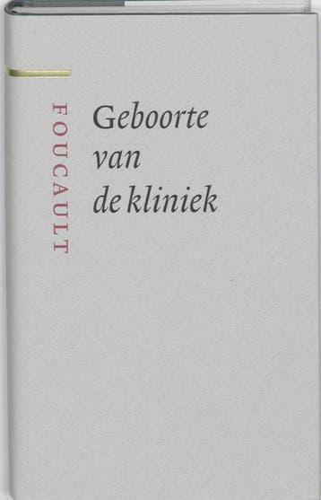 Geboorte van de kliniek / Grote klassieken 9789085065234, Boeken, Verzenden, Zo goed als nieuw, M. Foucault