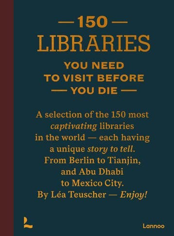150 Libraries You Need To Visit Before You Die | Nieuw, Verzenden, Léa Teuscher
