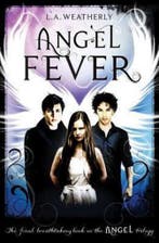 Angel Trilogy Book 3 Angel Fever 9781409522393, Boeken, Verzenden, Zo goed als nieuw, L. A. Weatherly