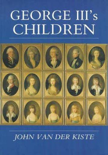 George IIIs Children 9780750922333 JohnVan der Kiste, Verzenden, JohnVan der Kiste