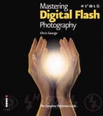 Mastering Digital Flash Photography 9781905814145, Verzenden, Chris George