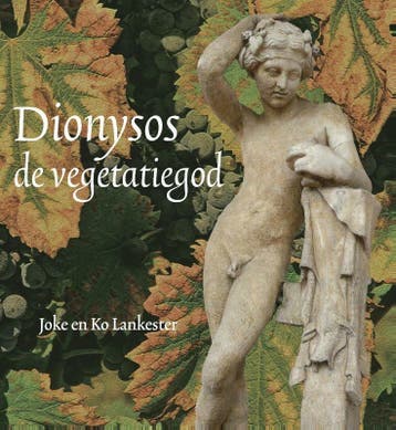 Dionysos, de vegetatiegod 9789491557194 Joke Lankester, Verzenden, Joke Lankester