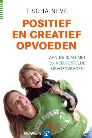 Positief en creatief opvoeden 9789079729234 Tischa Neve, Verzenden, Gelezen, Tischa Neve