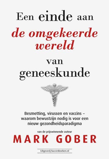 Een Einde Aan De Omgekeerde Wereld Van Geneeskunde | Nieuw, Verzenden, Mark Gober
