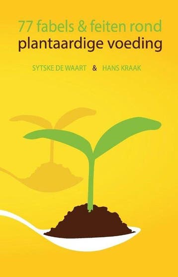 77 fabels & feiten rond plantaardige voeding 9789464435450, Boeken, Verzenden, Zo goed als nieuw, Sytske De Waart
