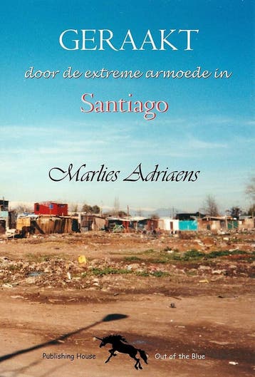 Geraakt door de extreme armoede in Santiago 9789082979602, Verzenden, Gelezen, Marlies Adriaens