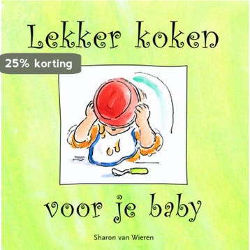 Lekker koken voor je baby 9789058976246 Sharon van Wieren, Verzenden, Sharon van Wieren