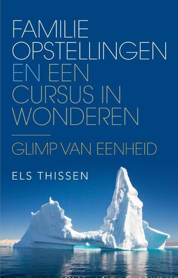 Familieopstellingen en Een cursus in wonderen 9789020212877, Verzenden, Zo goed als nieuw, Els Thissen