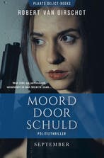 Moord door schuld / Plaats delict / 1 9789493244351, Verzenden, Zo goed als nieuw, Robert van Oirschot