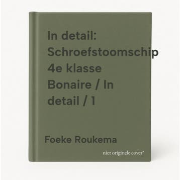 In detail: Schroefstoomschip 4e klasse Bonaire / In detail /, Verzenden, Zo goed als nieuw, Foeke Roukema