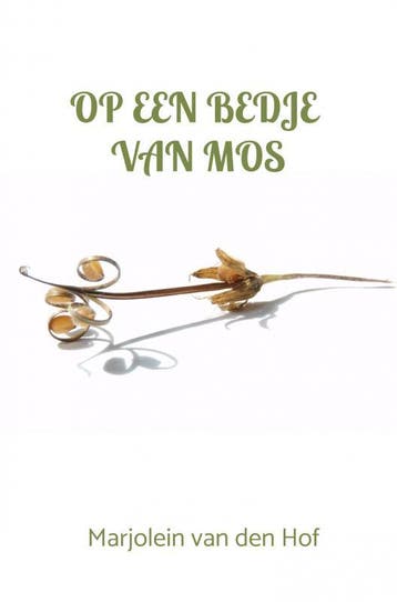 Op een bedje van mos 9789464481112 Marjolein van den Hof, Verzenden, Marjolein van den Hof