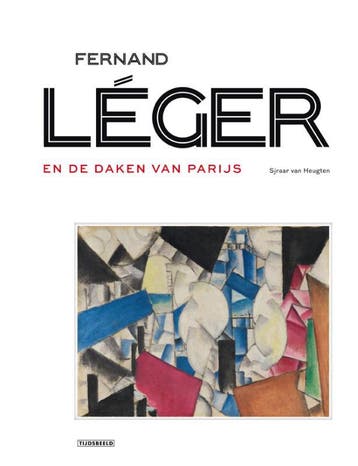 Fernand Leger En De Daken Van Parijs | Nieuw, Verzenden, Nieuw, Sjraar Van Heugten