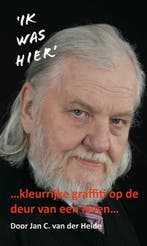 ...Ik was hier... 1 / 1 9789070774479 Jan C. Van der Heide, Verzenden, Zo goed als nieuw, Jan C. Van der Heide