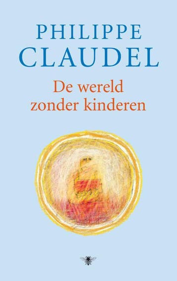 De wereld zonder kinderen 9789023425427 Philippe Claudel, Verzenden, Zo goed als nieuw, Philippe Claudel