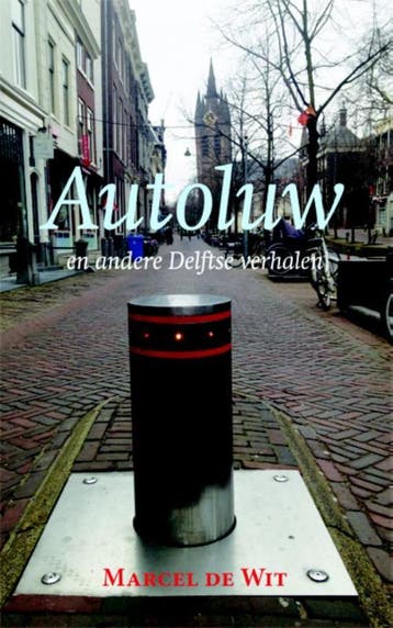 Autoluw en andere Delftse verhalen 9789087596033, Verzenden, Gelezen, Marcel de Wit