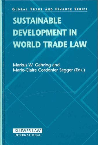 Sustainable Development in World Trade Law 9789041123664, Verzenden, Markus W. Gehring