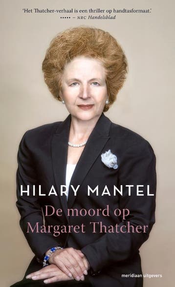 De moord op Margaret Thatcher 9789493169333 Hilary Mantel, Boeken, Verzenden, Gelezen, Hilary Mantel
