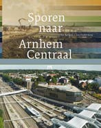 Sporen naar Arnhem Centraal 9789053454992 Jan Vredenberg, Verzenden, Zo goed als nieuw, Jan Vredenberg