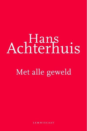 Met alle geweld 9789047701279 Hans Achterhuis, Verzenden, Gelezen, Hans Achterhuis