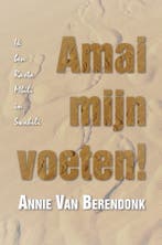 Amai mijn voeten! 9789464502336 Annie Van Berendonk, Boeken, Verzenden, Gelezen, Annie Van Berendonk