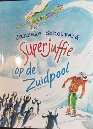 Superjuffie 7 - Superjuffie op de Zuidpool 9789000392209, Verzenden, Zo goed als nieuw, Janneke Schotveld