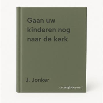 Gaan uw kinderen nog naar de kerk 9789024220830 J. Jonker, Verzenden, J. Jonker