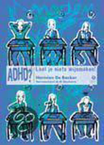 ADHD ? Laat je niets wijsmaken ! 9789064452734 H. de Backer, Boeken, Verzenden, Gelezen, H. de Backer