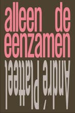 Alleen de eenzamen 9789492241337 André Platteel, Verzenden, André Platteel