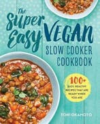 The Super Easy Vegan Slow Cooker Cookbook 9781623158958, Verzenden, Gelezen, Toni Okamoto