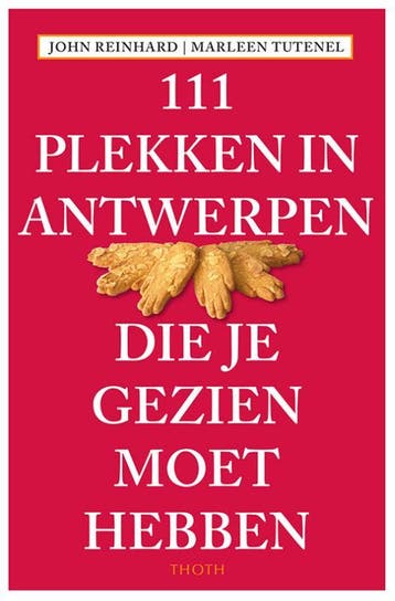 111 PLEKKEN IN ANTWERPEN DIE JE GEZIEN MOET HEBBEN / 111, Verzenden, Gelezen, John Reinhard