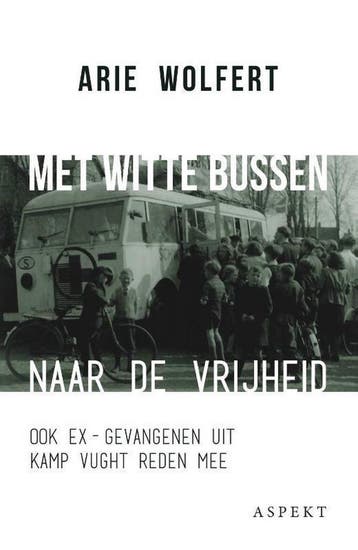 Met witte bussen naar de vrijheid 9789463383776 Arie Wolfert, Verzenden, Zo goed als nieuw, Arie Wolfert