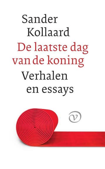 De laatste dag van de koning 9789028211025 Sander Kollaard, Verzenden, Gelezen, Sander Kollaard
