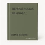 Barones tussen de armen 9789000387489 Astrid Schutte, Verzenden, Astrid Schutte