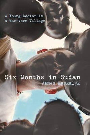 Six Months in Sudan 9781847672742 James Maskalyk, Verzenden, James Maskalyk