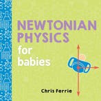 Newtonian Physics for Babies 9781492656203 Chris Ferrie, Verzenden, Zo goed als nieuw, Chris Ferrie