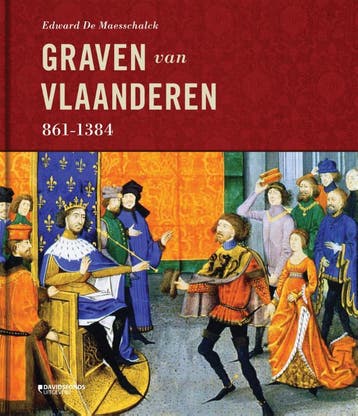 De graven van Vlaanderen 861-1384 9789058269010, Verzenden, Zo goed als nieuw, Edward De Maesschalck