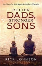 Better Dads Stronger Sons 9780800728700 Rick Johnson, Verzenden, Zo goed als nieuw, Rick Johnson