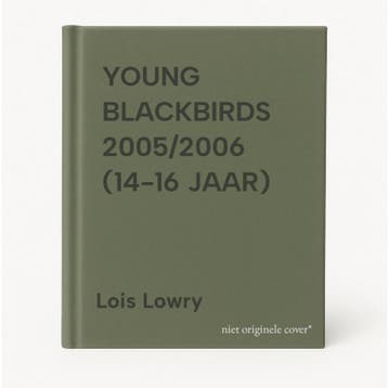 YOUNG BLACKBIRDS 2005/2006 (14-16 JAAR) 9789001559854, Verzenden, Gelezen, Lois Lowry