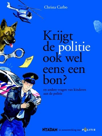 Krijgt de politie ook wel eens een bon? 9789046805800, Verzenden, Christa Carbo