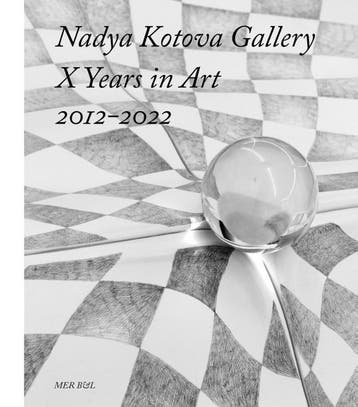 Nadya Kotova Gallery, X Years In Art, 2012-2022 | Nieuw, Verzenden, Nadya Kotova; Ory Dessau