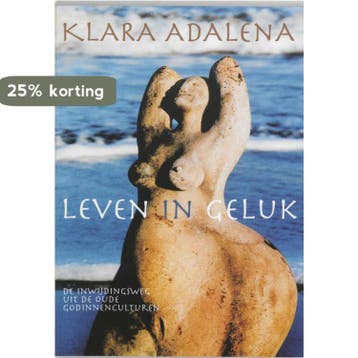 Leven in geluk 9789069636597 Klara Adalena, Boeken, Verzenden, Zo goed als nieuw, Klara Adalena